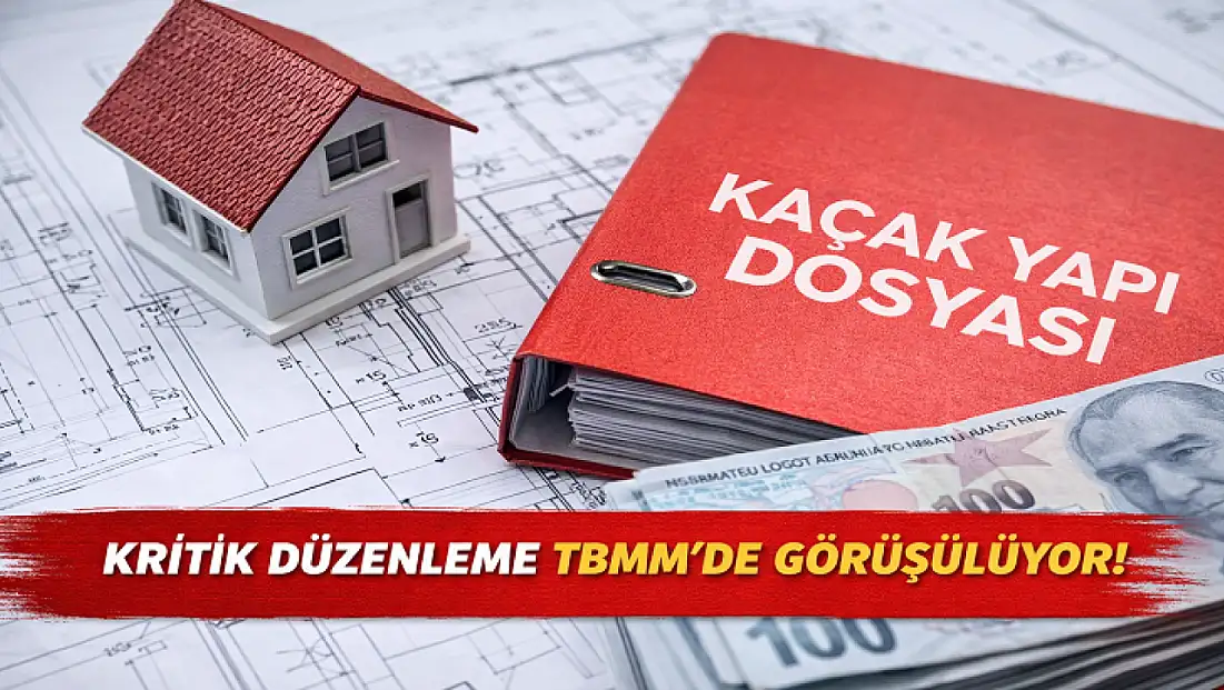 Kaçak Yapıya Karşı Sert Önlemler Geliyor