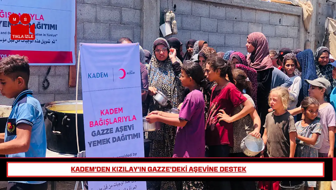 Kadem’den Kızılay’ın Gazze’deki Aşevine Destek