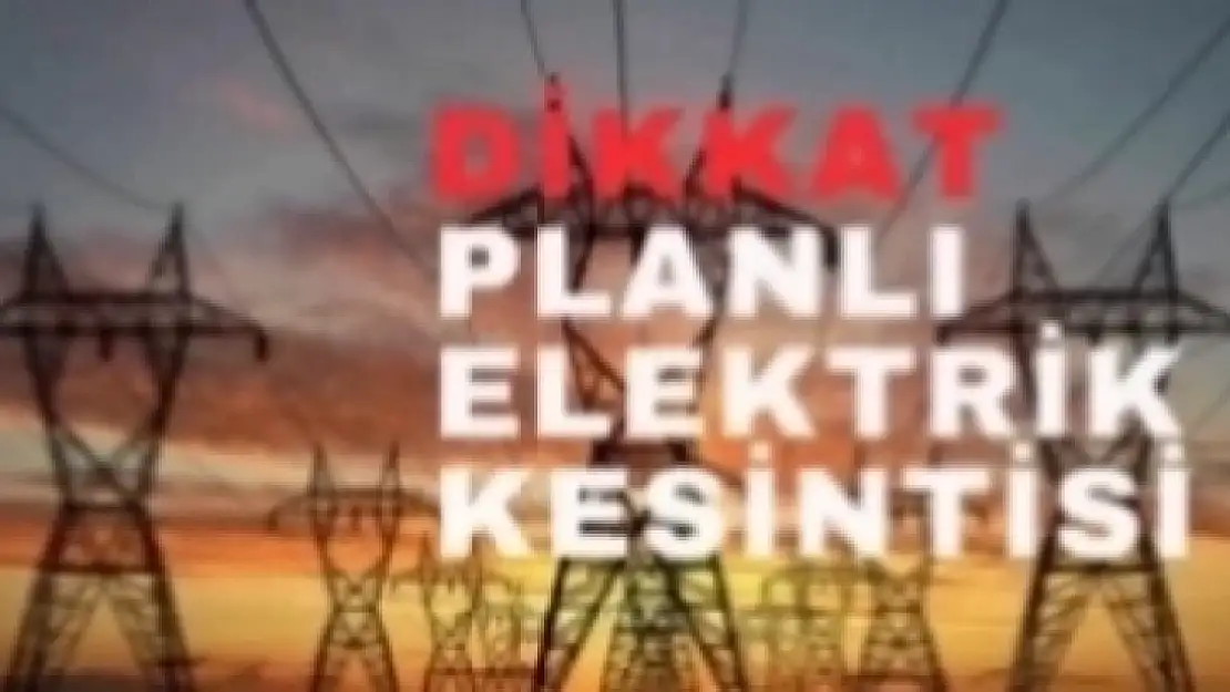 25 Mahallede Yarın Elektrikler Kesilecek Yaşanacak