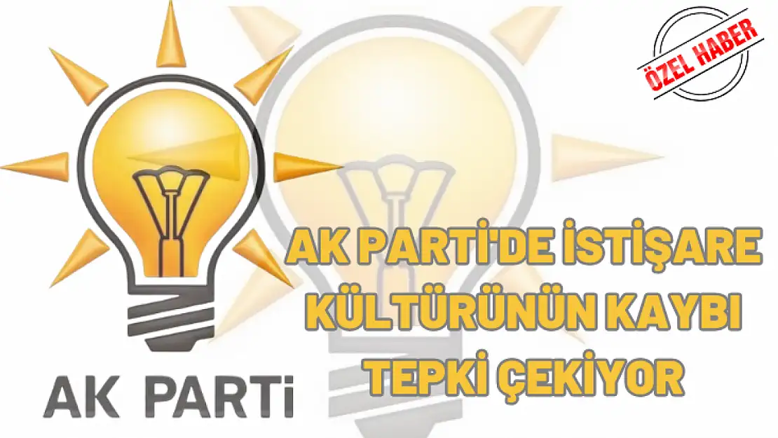 AK Parti'de İstişare Kültürünün Kaybı Tepki Çekiyor