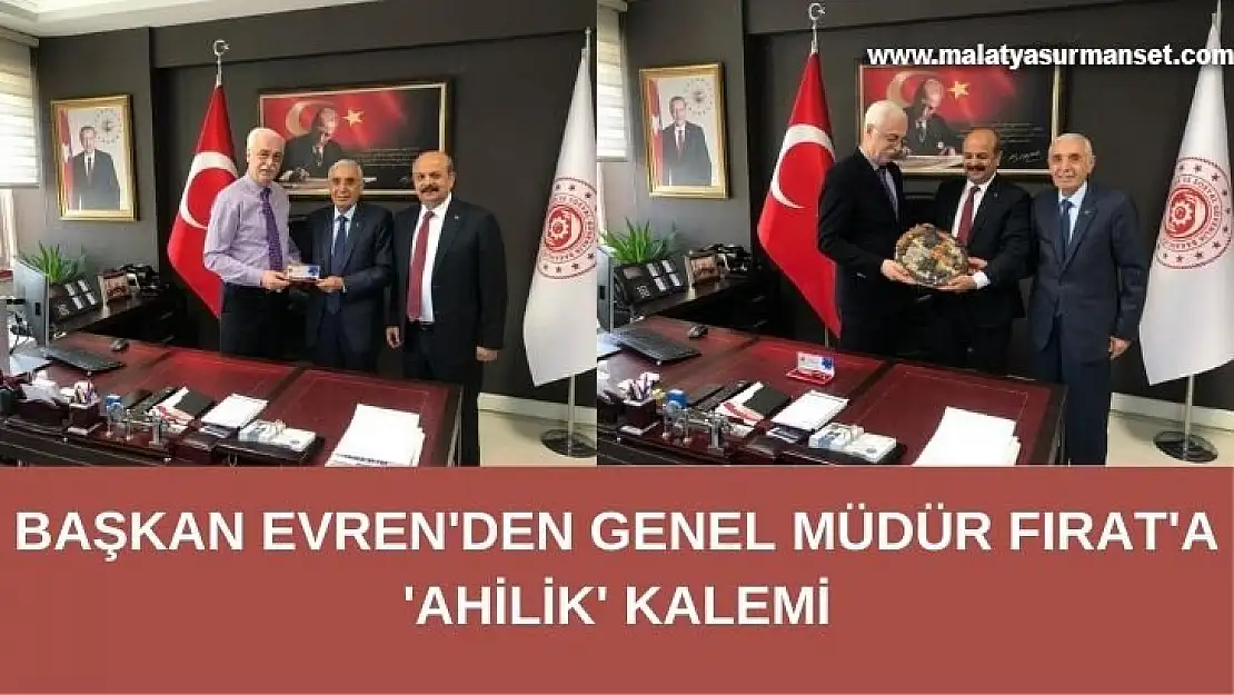 Başkan Evren'den Genel Müdür Fırat'a 'Ahilik' Kalemi