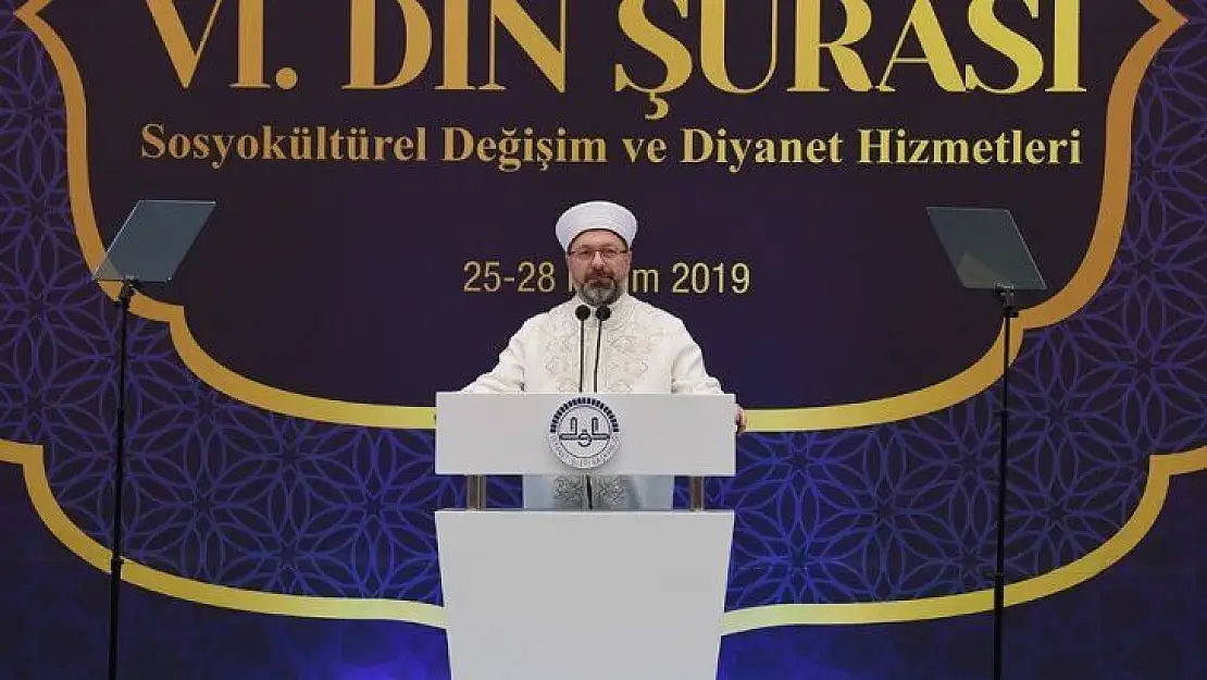 Diyanet İşleri Başkanı Erbaş, '6. Din Şûrası' kararlarını açıkladı