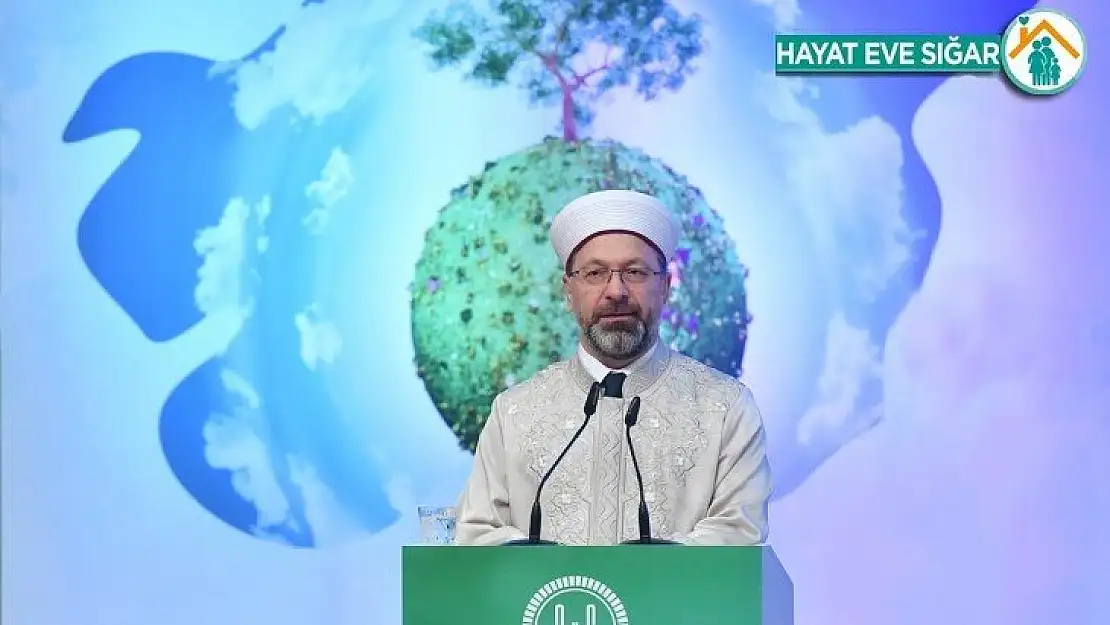 Diyanet İşleri Başkanı Erbaş: 'Çevreyi korumak en büyük sorumluluklardan biridir'