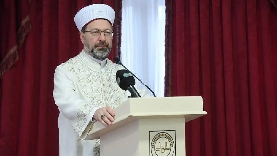 Diyanet işleri Başkanı Erbaş: 'Din hizmetinin yolu doğru dini bilgiden geçiyor'