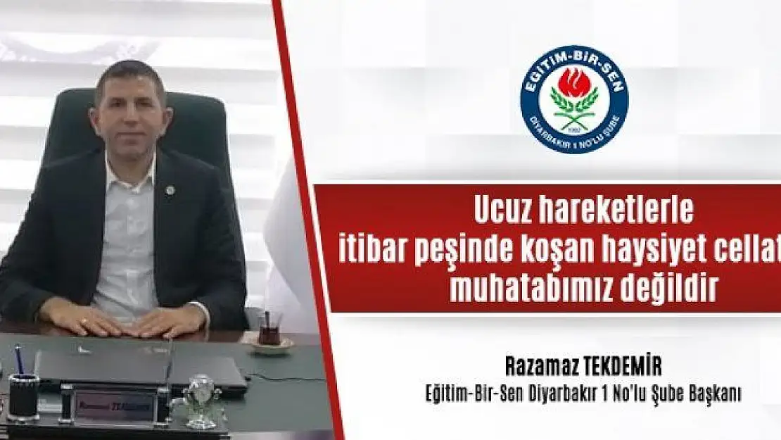 Eğitim-Bir-Sen Diyarbakır 1 No'lu Şube Başkanı Tekdemir: 'Eğitim-Bir-Sen olarak bu manipülatif kişilerle işimiz yok'