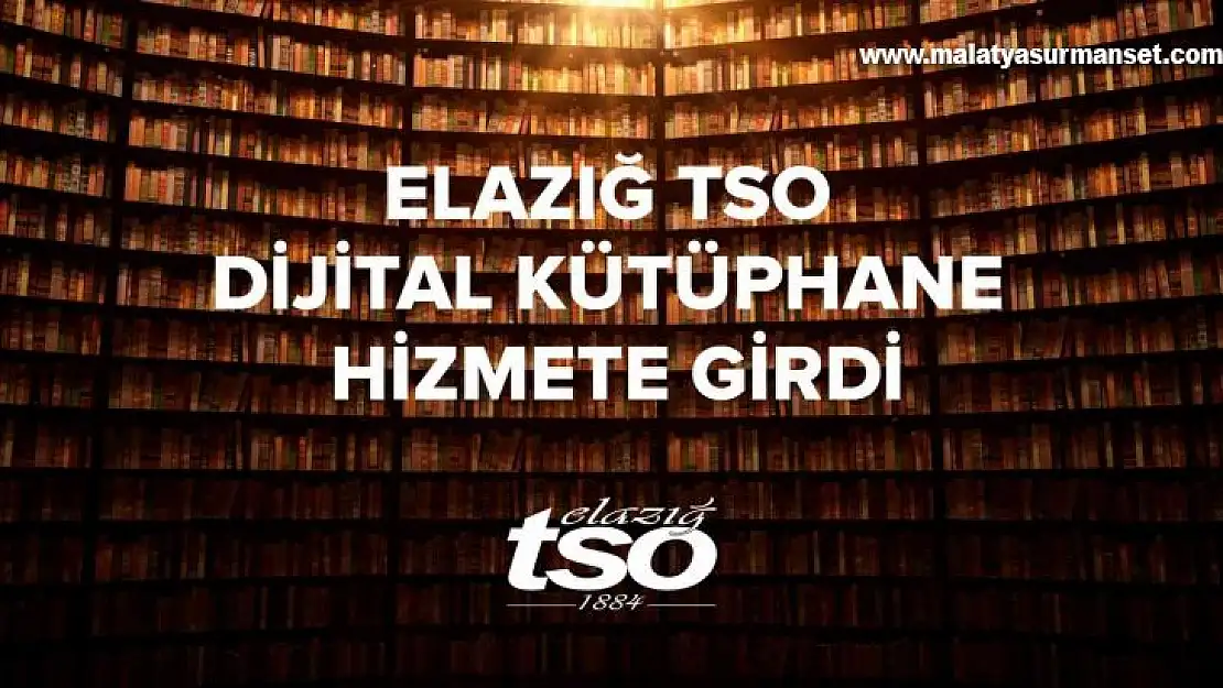 Elazığ TSO Dijital Kütüphane hizmete girdi