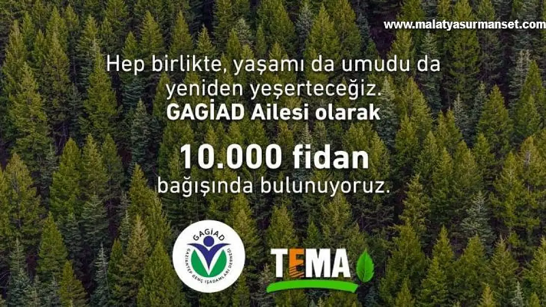 GAGİAD'dan TEMA'ya 10 bin fidan bağışı