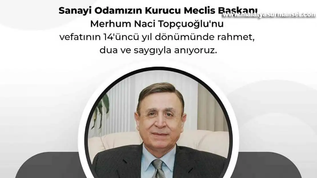 GSO kurucu Meclis Başkanı Naci Topçuoğlu'nun vefatının 14 yıl dönümü