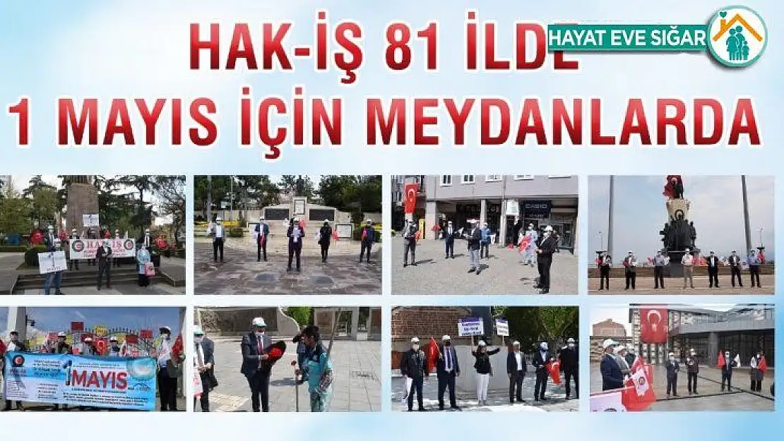 HAK-İŞ 81 ilde 1 Mayıs için meydanlarda