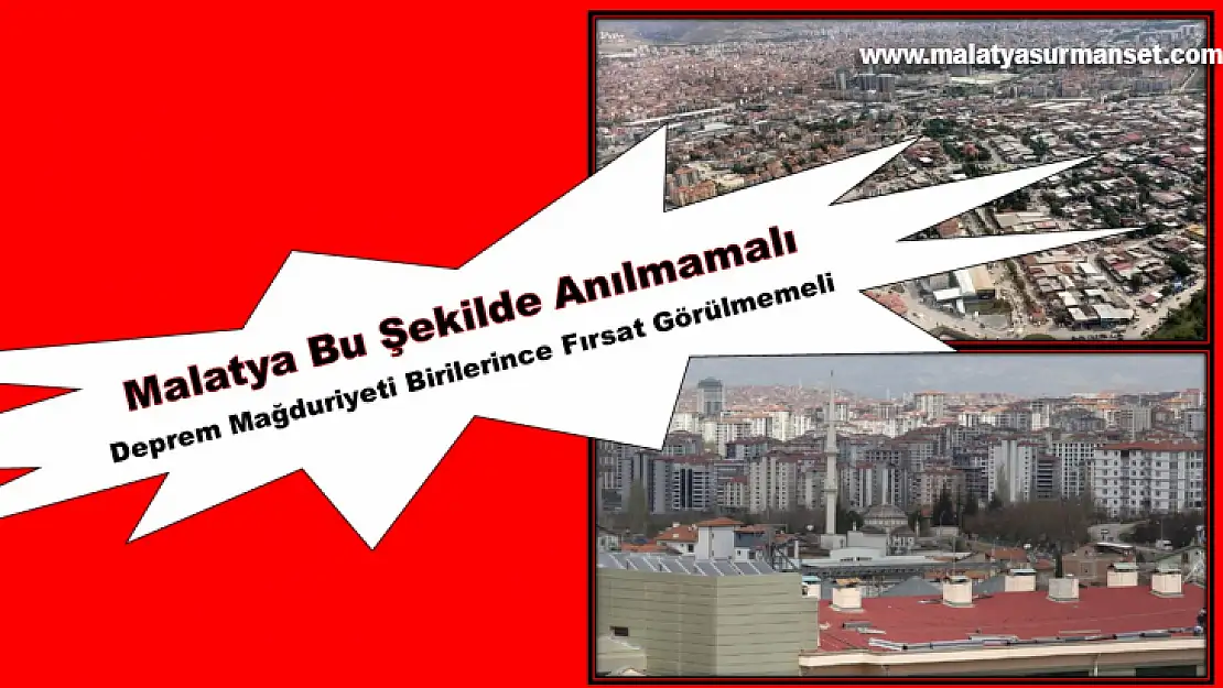 Malatya Bu Şekilde Anılmamalı