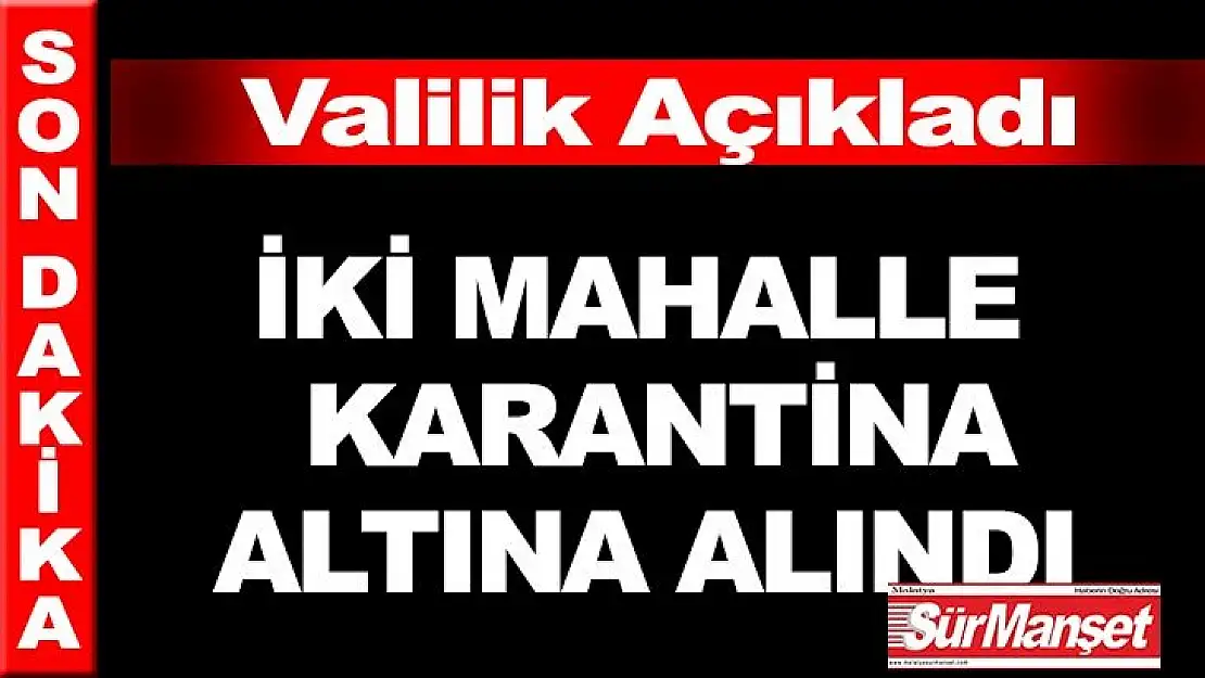 Malatya'da 2 mahalle karantina altına alındı