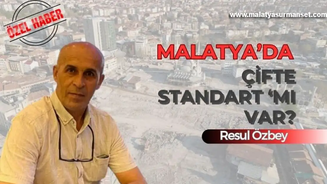 Malatya'da Çifte Standart 'mı Var?