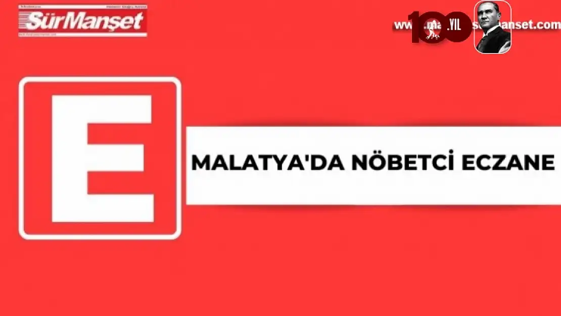 Malatya'da Nöbetci Eczane Listesi