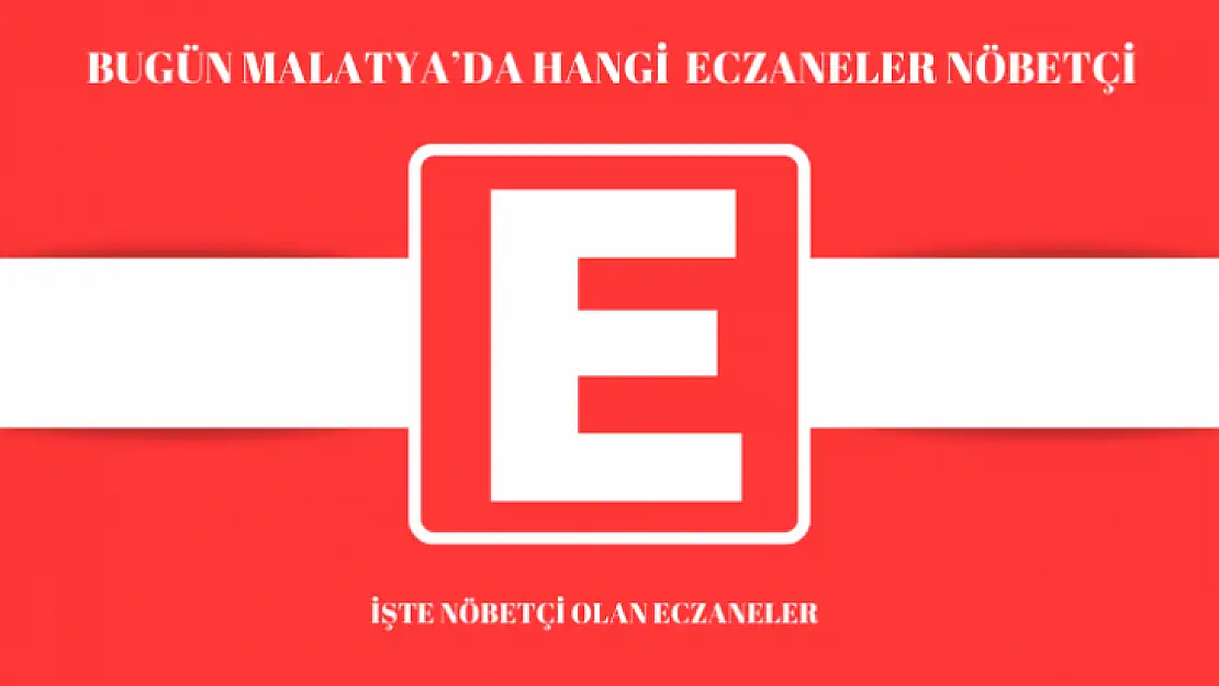 Malatya'da Nöbetçi Eczaneler