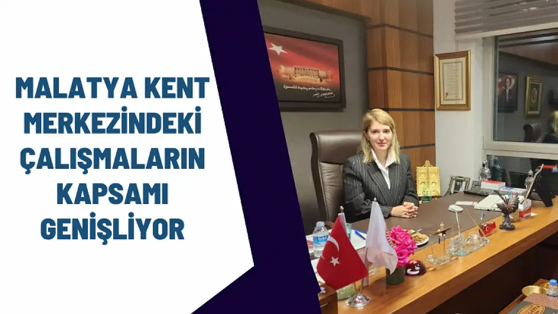 Malatya kent merkezindeki çalışmaların kapsamı genişliyor