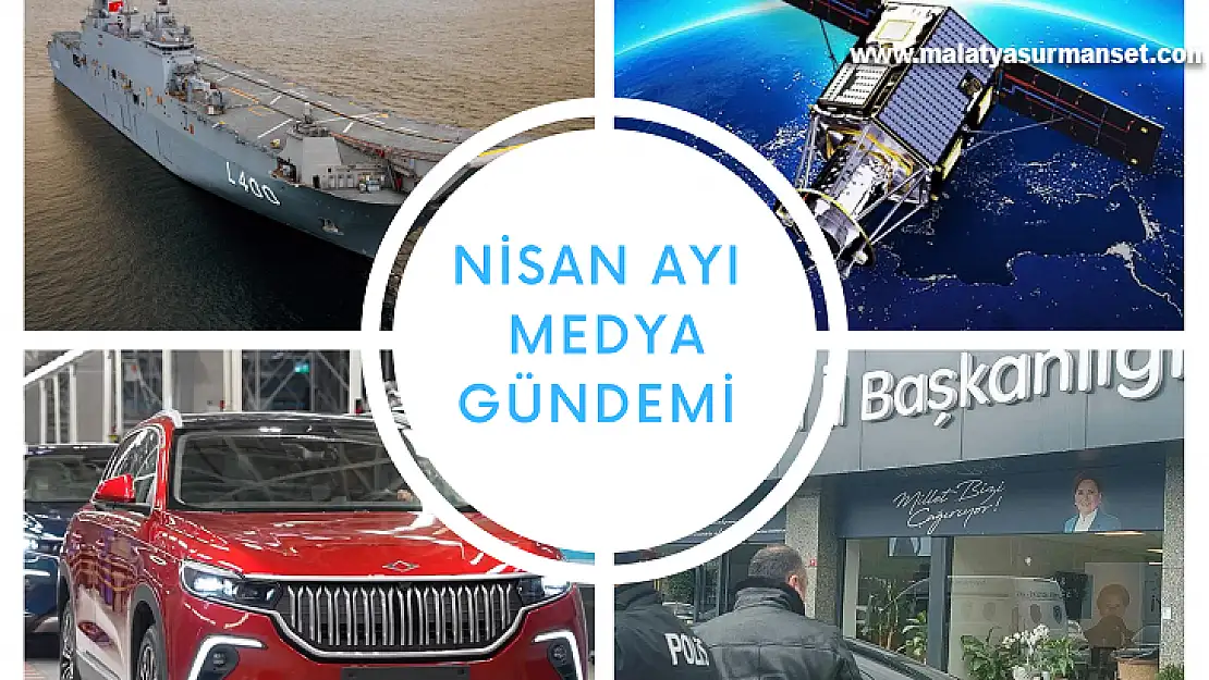 Nisan Ayında Türkiye'nin En Çok Konuştuğu Başlıklar