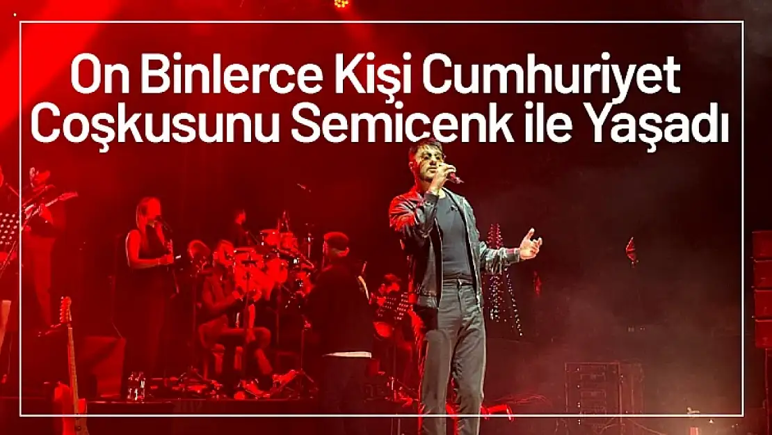 On Binlerce Kişi Cumhuriyet Coşkusunu Semicenk ile Yaşadı