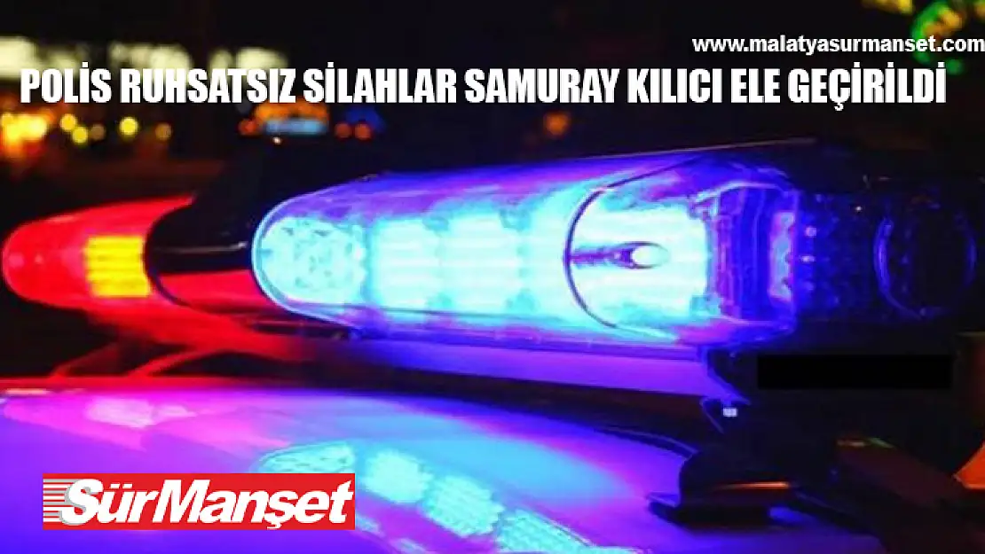 Polis  Ruhsatsız Silahlar Samuray Kılıcı Ele Geçirildi