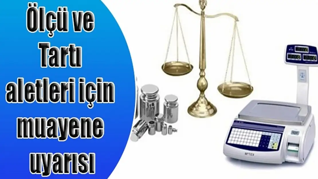 Süresi Dolmuş Ölçü Aletlerinin Muayenesini Yaptırmak İçin Son Fırsat