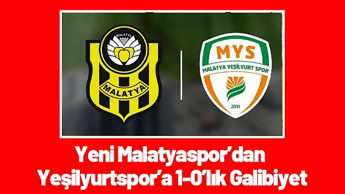 Yeni Malatyaspor'dan Yeşilyurtspor'a 1-0'lık Galibiyet
