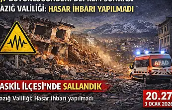 Elazığ Valiliği: 'Herhangi bir hasar ihbarı yapılmamıştır'