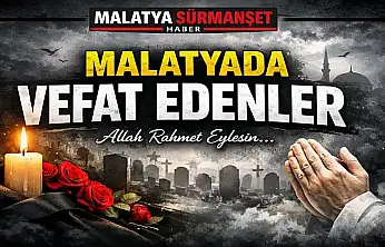 Malatya'da Vefat Edenler listesi 19.01.2026