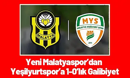 Yeni Malatyaspor'dan Yeşilyurtspor'a 1-0'lık Galibiyet