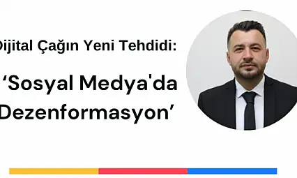 Dijital Çağın Yeni Tehdidi: 'Sosyal Medya'da Dezenformasyon'