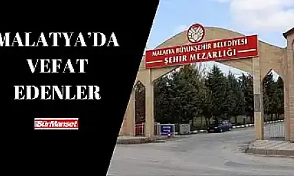 Malatya'da Vefat Edenler 8.05.2025