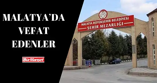 Malatya'da Vefat Edenler listesi 10.06.2025