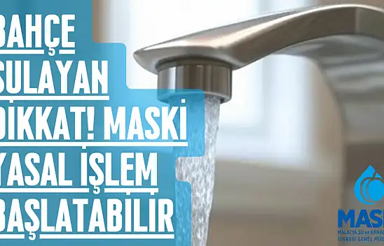 Bahçe Sulayan Dikkat! MASKİ Yasal İşlem Başlatabilir