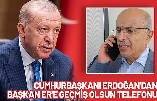 Erdoğan'dan Sami Er'e Geçmiş Olsun Telefonu