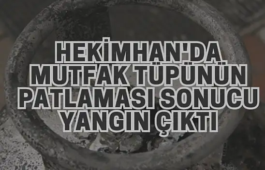 Hekimhan'da mutfak tüpünün patlaması sonucu yangın çıktı