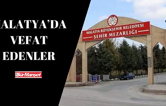 Malatya'da Vefat Edenler listesi 30.05.2025