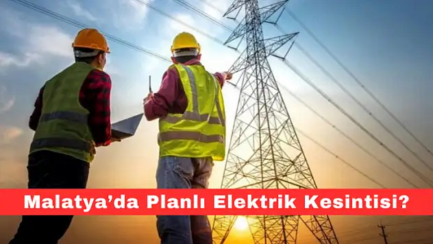 Malatya'da Planlı Elektrik Kesintisi