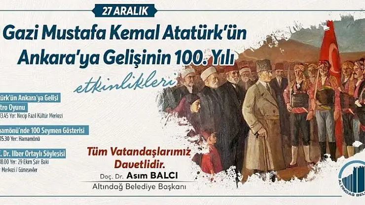 Altındağ'da Atatürk'ün Ankara'ya gelişinin 100. yılı etkinliklerle kutlanacak