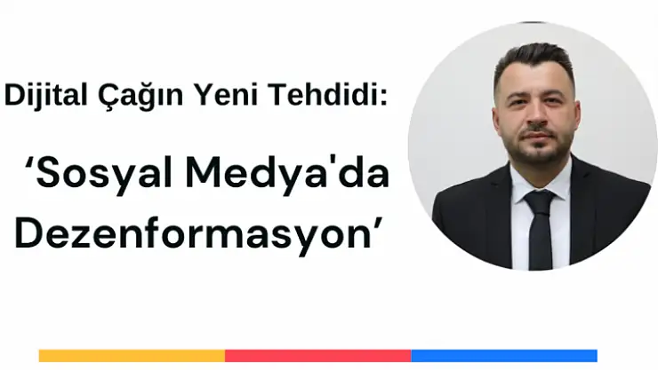 Dijital Çağın Yeni Tehdidi: 'Sosyal Medya'da Dezenformasyon'