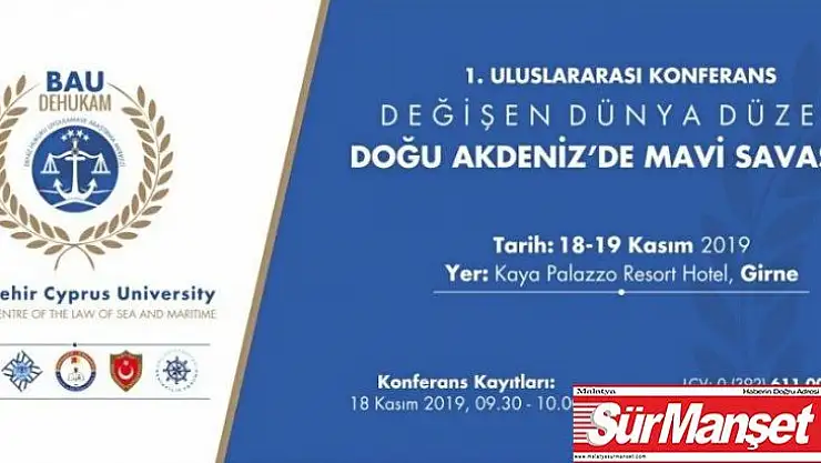 Doğu Akdeniz'de yaşanan güncel gelişmeler uluslararası konferansta ele alınacak