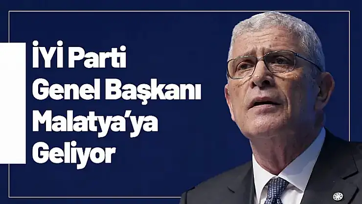 İYİ Parti Genel Başkanı Malatya'ya Geliyor