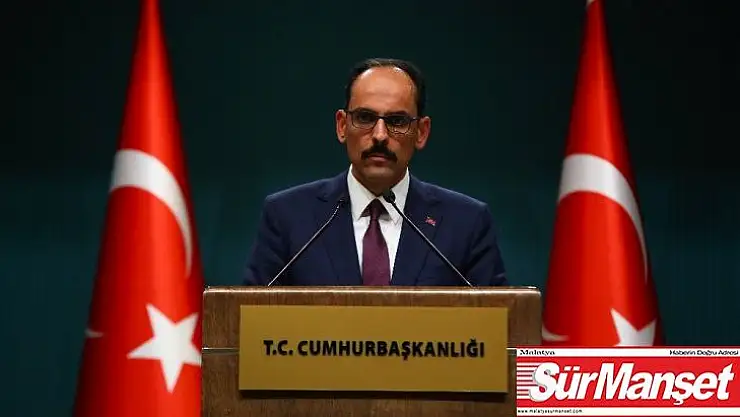 Kalın: 'PKK'yı terör örgütü kabul ettikten sonra Suriye koluna destek vermek terör örgütüne destek vermektir'