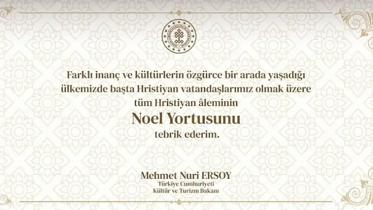 Kültür ve Turizm Bakanı Ersoy: 'Hristiyan aleminin Noel Yortusunu tebrik ederim'