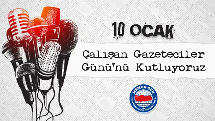 Memur-Sen Konfederasyonu: 'Doğru ve tarafsız bir şekilde mesleğini yapan basın emekçilerinin Gazeteciler Günü'nü kutluyoruz'