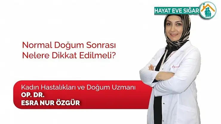 Normal doğum sonrası dikkat edilecek hususlar