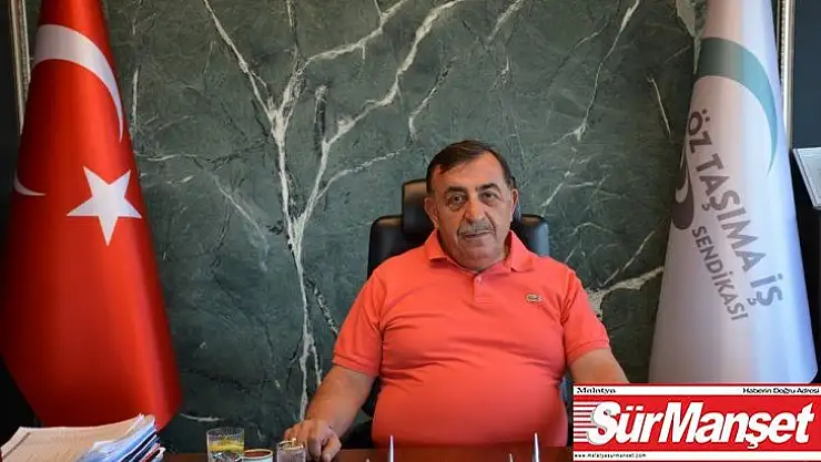 Öz Taşıma İş Sendikası Genel Başkanı Toruntay: 'Operasyonları sonuna kadar destekliyoruz'