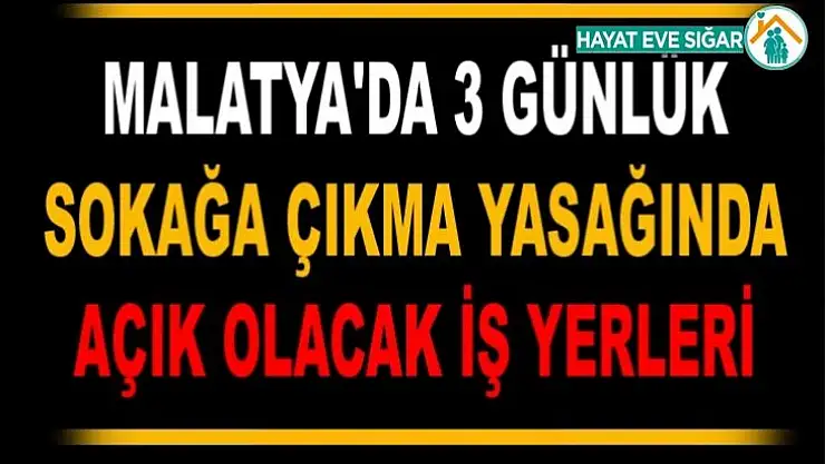 Sokağa Çıkma Yasağında Açık Olacak İş Yerleri