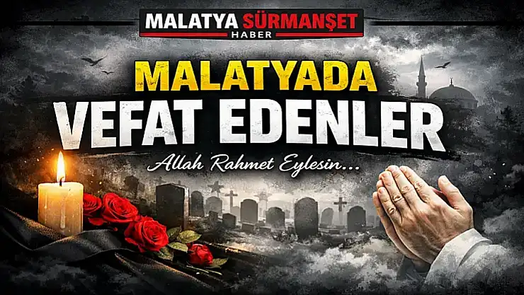 Malatya'da Vefat Edenler listesi 19.01.2026