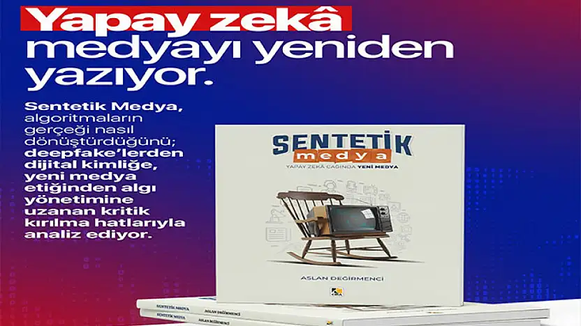 Gazeteci Yazar Değirmenci'nin yeni kitabı 'Sentetik Medya' piyasaya çıktı