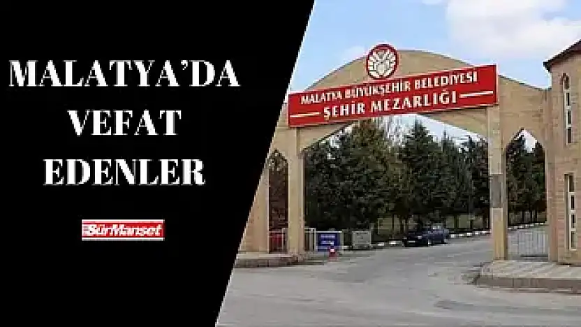Malatya'da Vefat Edenler 7.05.2025