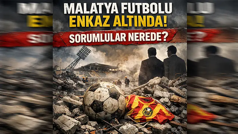 Malatya Futbolu Enkaz Altında: Sorumlular Nerede?