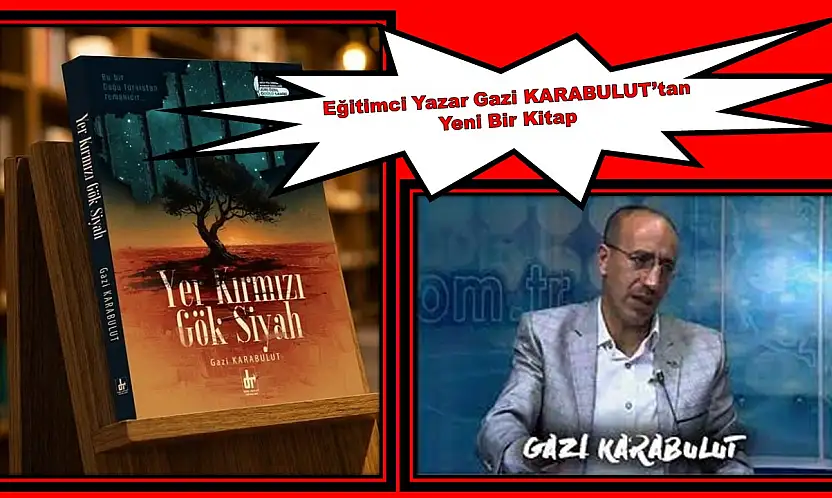 Eğitimci Yazar Gazi KARABULUT'tan Yeni Bir Kitap